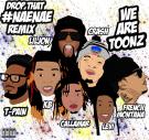 WE ARE TOONZ-NAE NAE REMIX FEAT LIL JON FRENCH MONTANA T PAIN 