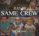 RAY JR - SAME CREW 