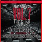 Dj Femmie Mixtapes Presents THE RUSH VOL 7 Feat Raekwon Dj Femmie Mixtapes Presents THE RUSH VOL 7 Feat Raekwon