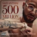 DJ Steph Floss - SAY IT AIN'T TONE - 500 Million