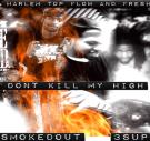 Dont Kill My High Dont Kill My High