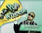 POP A WHEELIE POP A WHEELIE