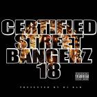 CERTIFIED STREET BANGERz 18