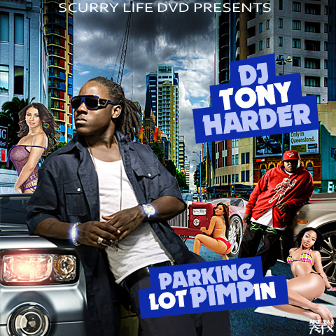 Scurry Life Dvd Presents Dj Tony Harder Parking Lot Pimpin
