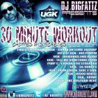 30 MINUTE WORKOUT | UGK CHOPPED AND SCREWED EDITION 30 MINUTE WORKOUT | UGK CHOPPED AND SCREWED EDITION