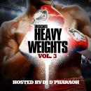 Unsigned Heavy Weights Vol 3