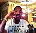 HIGHGRADE MUSIK PRESENTS: MEEK MILLZ LEVELZ TO THIS SHIT HIGHGRADE MUSIK PRESENTS: MEEK MILLZ LEVELZ TO THIS SHIT