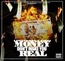 Money Dont Make You Real