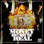 Money Dont Make You Real