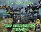 Go Berserk Remix - PrettyBoy Millz Feat. Kyle Lugo , and Mista Progress
