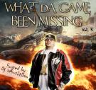 What Da Game Been Missing Vol. 3 (Hosted by Dj Whut It Dew)