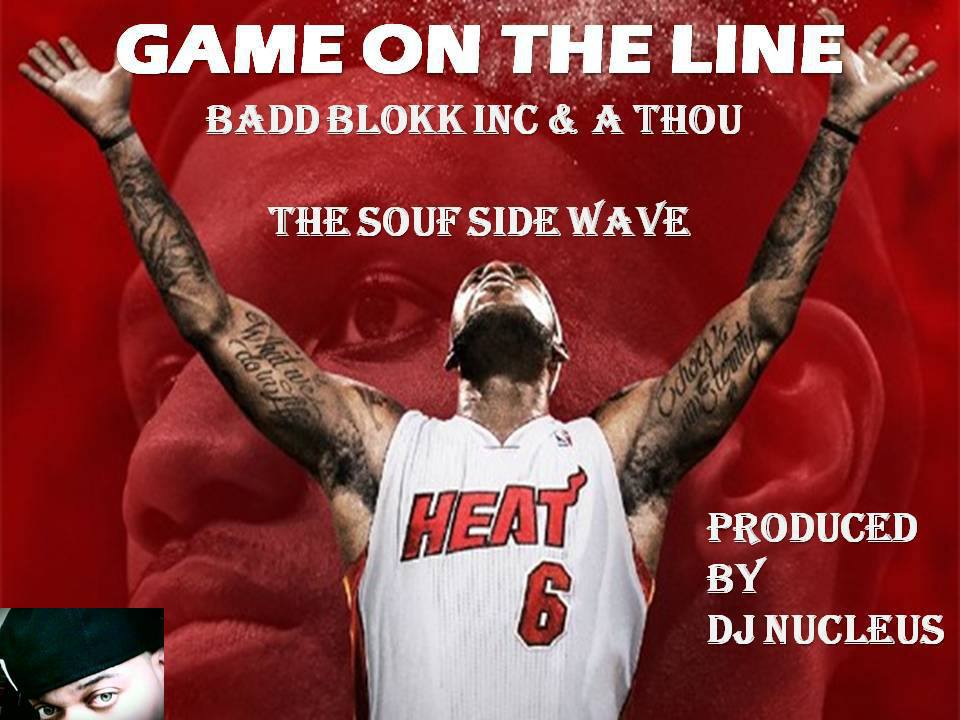 Game On The Line (Buzzer Beater) - Badd Blokk Inc. Feat. A Thou