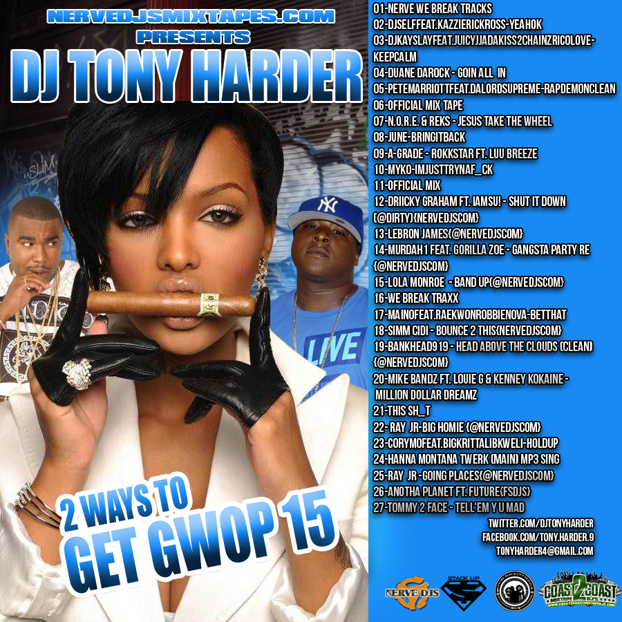 Nerve Djs Mixtapes.com Presents Dj Tony Harder 2Ways To Get Gwop 15