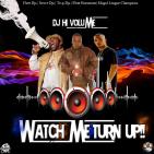 Watch Me Turn Up! Watch Me Turn Up!
