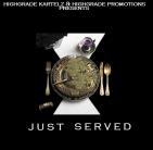 HIGHGRADE KARTELZ PRESENTZ JUST SERVED  HIGHGRADE KARTELZ PRESENTZ JUST SERVED