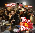 Trap On The Blow hosted by DJ Jazz Smooth Montana  Trap On The Blow hosted by DJ Jazz Smooth Montana