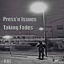 Press'n Issues Taking Fades