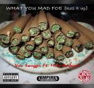What You Mad Foe (Roll It Up) What You Mad Foe (Roll It Up)