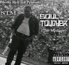 S.T.M:Soul Toucher (The Mixtape) S.T.M:Soul Toucher (The Mixtape)