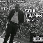 S.T.M:Soul Toucher (The Mixtape) S.T.M:Soul Toucher (The Mixtape)