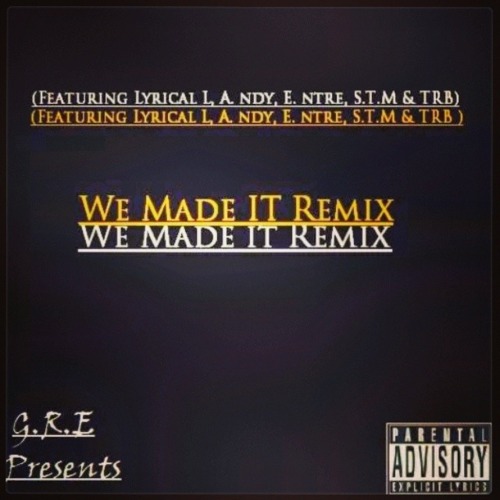 We Made It Ft Lyrical-L,S.T.M,TRB & A.E 