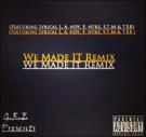 We Made It Ft Lyrical-L,S.T.M,TRB & A.E  We Made It Ft Lyrical-L,S.T.M,TRB & A.E