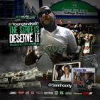 THE STREETS DESERVE IT (8HUNCHO C.E.O.) EDITION THE STREETS DESERVE IT (8HUNCHO C.E.O.) EDITION