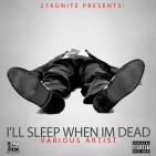 I'll Sleep When I'm Dead I'll Sleep When I'm Dead