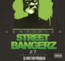 CERTIFIED STREET BANGERz 27