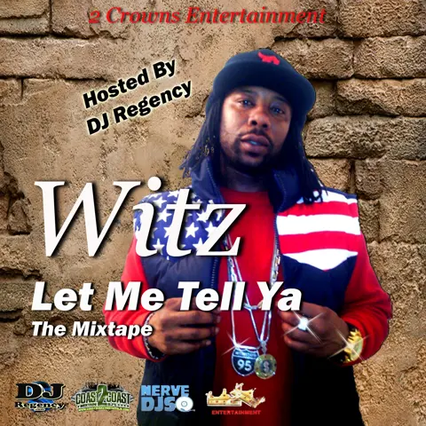 DJ Regency Presents   Witz...Let Me Tell Ya (2014 Mixtape)
