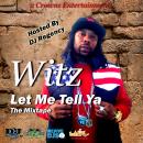 DJ Regency Presents   Witz...Let Me Tell Ya (2014 Mixtape)