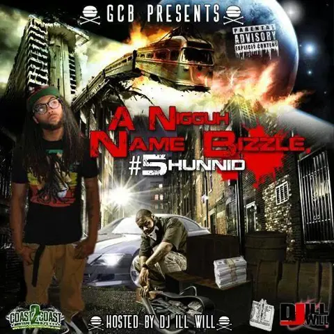 GCB Presents "A Nigguh Name Bizzle" Hosted By @DJILLWILL