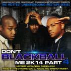 Dont Blackball Me 2k14 Pt4 Mixed By DJ Focuz & Stretch Money (Cashflow Mixtapes) Dont Blackball Me 2k14 Pt4 Mixed By DJ Focuz & Stretch Money (Cashflow Mixtapes)