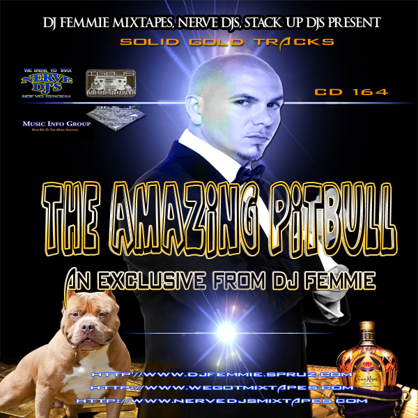 DJ FEMMIE MIXTAPES, NERVE DJS, STACK UP DJS PRESENT THE AMAZING PITBULL CD 164