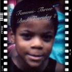 Famous- Throw Back Thursday (Pt. 2)