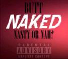 Butt Naked Nasty Or Nah? (Feat WolfTyla) (@ProdByCasaDi)