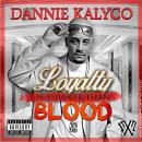 DANNIE KALYCO "LOYALTY IS THICKER THAN BLOOD"