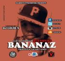Bananaz [Hosted by @DjLouieV] 