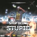 Stop Being Stupid Vol 70 Hosted by Black Sun