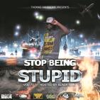 Stop Being Stupid Vol 70 Hosted by Black Sun Stop Being Stupid Vol 70 Hosted by Black Sun