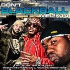 Dont Blackball Me 2k13 Pt14 Pt 8 Hosted By DJ Focuz & Stretch Money Dont Blackball Me 2k13 Pt14 Pt 8 Hosted By DJ Focuz & Stretch Money