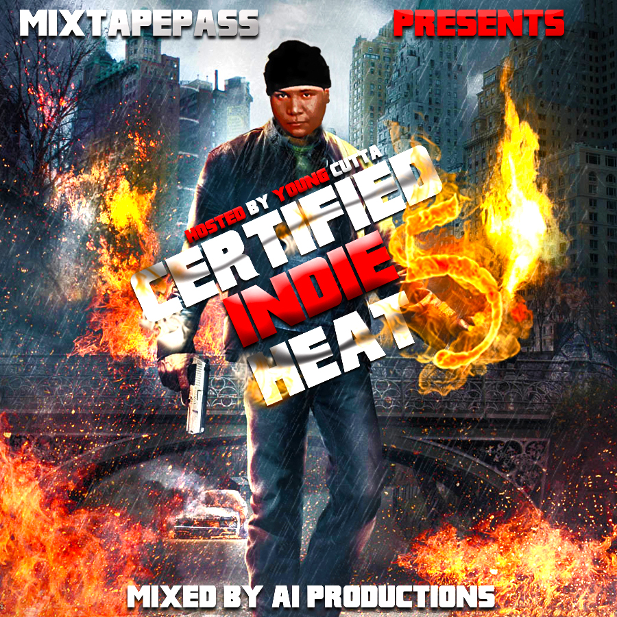 A i Productions Presents Certified Indie Heat 5 Hosted By Young Cutta