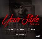 TROY AVE- YOUR STYLE REMIX FEAT PUFF DADDY TI MASE