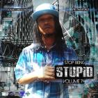 Stop Being Stupid Vol 74 Hosted by Vrs Tha World Stop Being Stupid Vol 74 Hosted by Vrs Tha World
