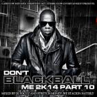 Dont Blackball Me 2k14 Pt.10 Hosted By DJ Focuz & Stretch Money  Dont Blackball Me 2k14 Pt.10 Hosted By DJ Focuz & Stretch Money
