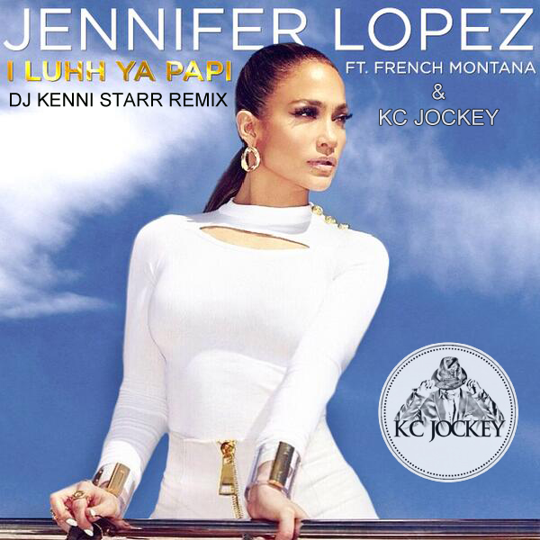 I Luhh Ya Papi (Dj Kenni Starr Remix)