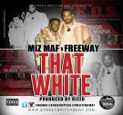 Miz MAF  ft. Freeway - That White