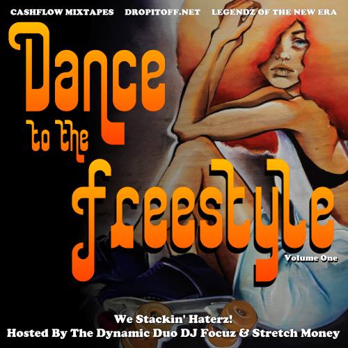 Dance To The Freestyle Vol.1 Hosted By DJ Focuz & Stretch Money