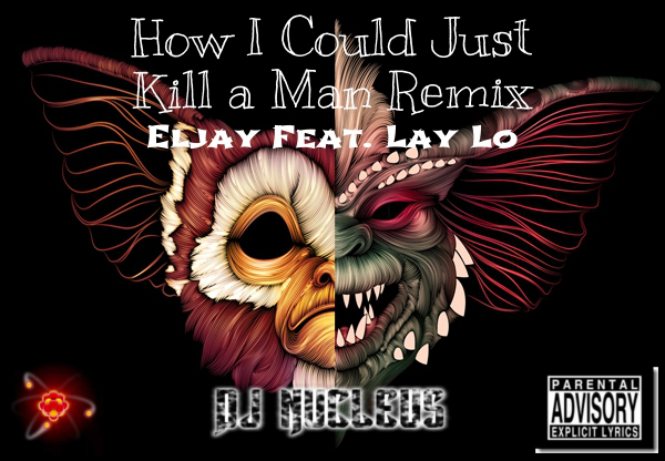 How I Could Just Kill a Man Remix - Eljay Feat. Lay Lo (WBG)