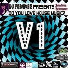 DJ FEMMIE PRESENTS DO YOU LOVE HOUSE VOL. 1 DJ FEMMIE PRESENTS DO YOU LOVE HOUSE VOL. 1